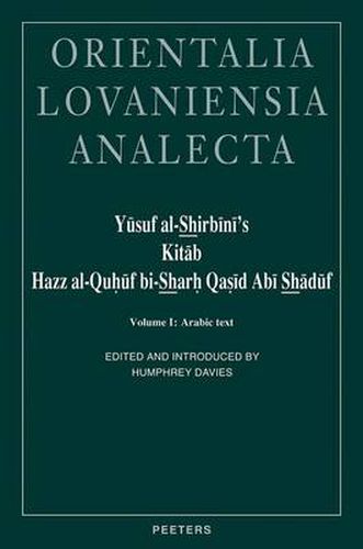Cover image for Yusuf Al-Shirbini's Kitab Hazz Al-Quhuf Bi-Sharh Qasid Abi Shaduf ( Brains Confounded by the Ode of Abu Shaduf Expounded ): Arabic Text