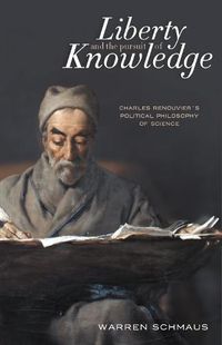 Cover image for Liberty and the Pursuit of Knowledge: Charles Renouvier's Political Philosophy of Science