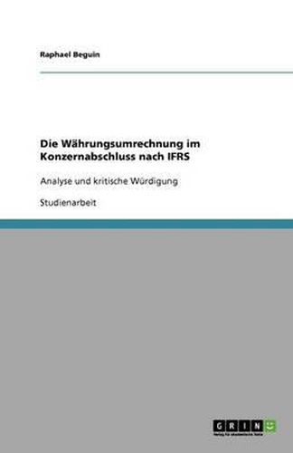 Cover image for Die Wahrungsumrechnung im Konzernabschluss nach IFRS: Analyse und kritische Wurdigung