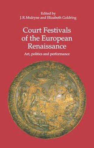 Cover image for Court Festivals of the European Renaissance: Art, Politics and Performance