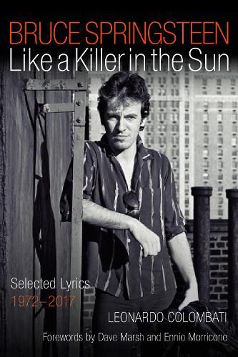 Cover image for Bruce Springsteen: Like a Killer in the Sun: Selected Lyrics 1972-2017