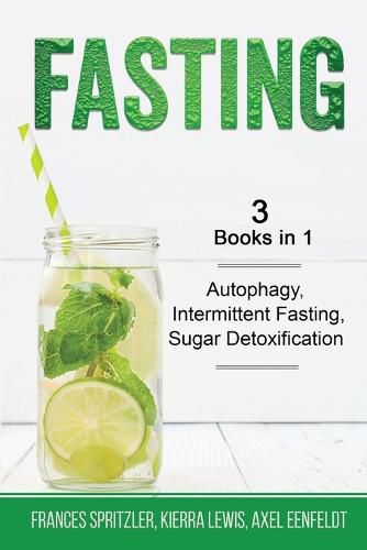 Cover image for Fasting - 3 Books in 1 - Autophagy, Intermittent Fasting, Sugar Detoxification