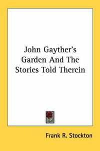 Cover image for John Gayther's Garden and the Stories Told Therein