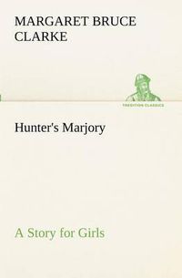 Cover image for Hunter's Marjory A Story for Girls