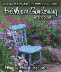 Cover image for Heirloom Gardening in the South: Yesterday's Plants for Today's Gardens