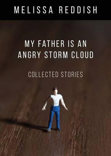 My Father Is an Angry Storm Cloud: Collected Stories