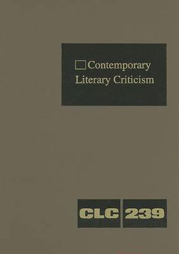 Contemporary Literary Criticism: Criticism of the Works of Today's Novelists, Poets, Playwrights, Short Story Writers, Scriptwriters, and Other Creative Writers