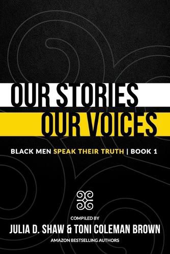 Cover image for Our Stories, Our Voices: Black Men Speak Their Truth
