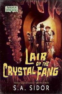Cover image for Lair of the Crystal Fang: An Arkham Horror Novel