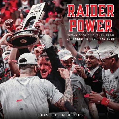 Cover image for Raider Power: Texas Tech's Journey from Unranked to the Final Four