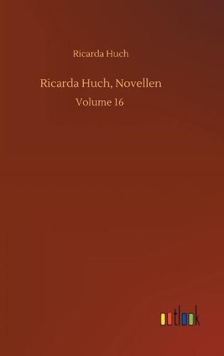 Cover image for Ricarda Huch, Novellen: Volume 16