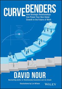 Cover image for Curve Benders: How Strategic Relationships Can Power Your Non-linear Growth in the Future of Work