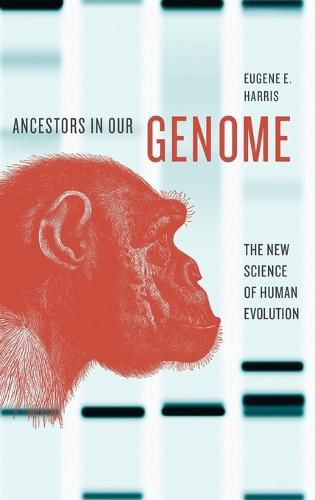 Ancestors in Our Genome: The New Science of Human Evolution