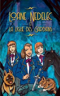 Cover image for Loane Nedelec: La Ligue des Gardians