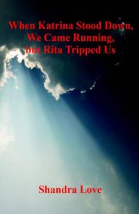 Cover image for When Katrina Stood Down We Came Running, But Rita Tripped Us