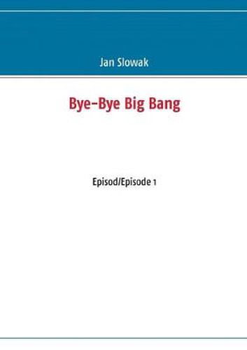 Cover image for Bye-Bye Big Bang: Episod/Episode 1