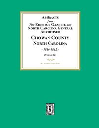 Cover image for Abstracts from the Edenton Gazette and North Carolina General Advertiser, Chowan County, North Carolina, 1810-1812. (Volume #2)