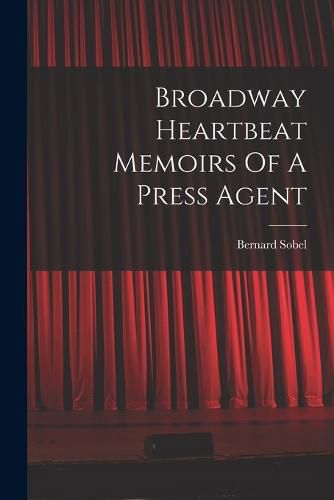 Cover image for Broadway Heartbeat Memoirs Of A Press Agent