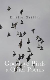 Cover image for Goodbye Birds & Other Poems