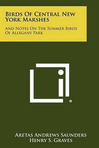 Cover image for Birds of Central New York Marshes: And Notes on the Summer Birds of Allegany Park