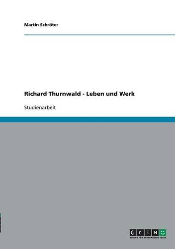 Richard Thurnwald - Leben Und Werk