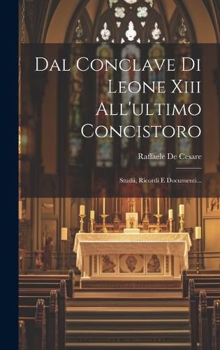 Cover image for Dal Conclave Di Leone Xiii All'ultimo Concistoro