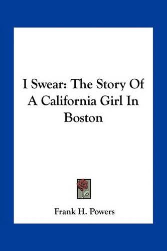 Cover image for I Swear: The Story of a California Girl in Boston