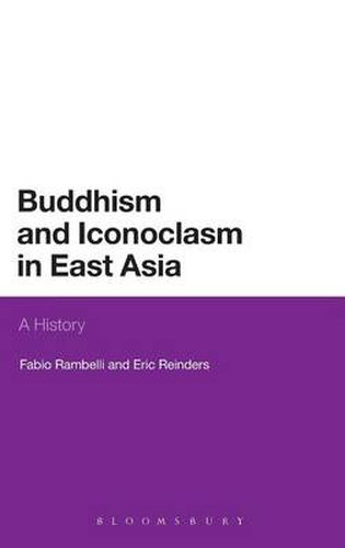 Cover image for Buddhism and Iconoclasm in East Asia: A History