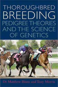 Cover image for Thoroughbred Breeding: Pedigree Theories and the Science of Genetics