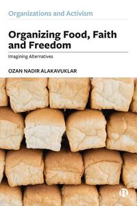 Cover image for Organizing Food, Faith and Freedom