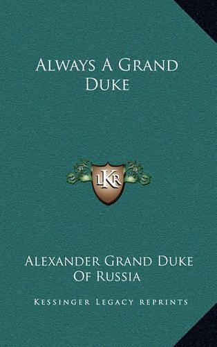 Cover image for Always a Grand Duke