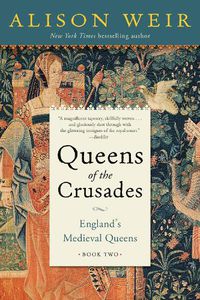 Cover image for Queens of the Crusades: England's Medieval Queens Book Two
