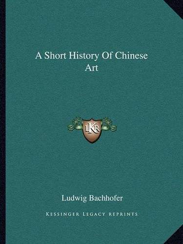 Cover image for A Short History of Chinese Art