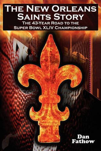 Cover image for The New Orleans Saints Story: The 43-Year Road to the 2009 Super Bowl Championship