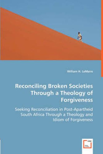 Cover image for Reconciling Broken Societies Through a Theology of Forgiveness