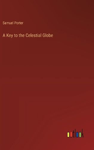 A Key to the Celestial Globe