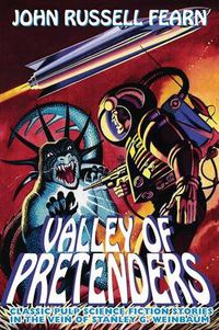 Cover image for Valley of Pretenders: Classic Pulp Science Fiction Stories in the Vein of Stanley G. Weinbaum