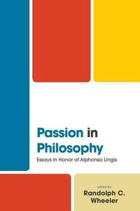 Cover image for Passion in Philosophy: Essays in Honor of Alphonso Lingis