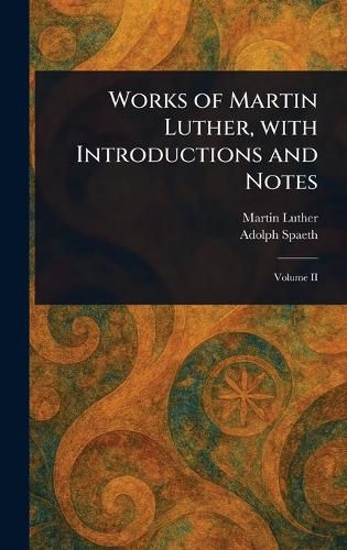 Cover image for Works of Martin Luther, With Introductions and Notes