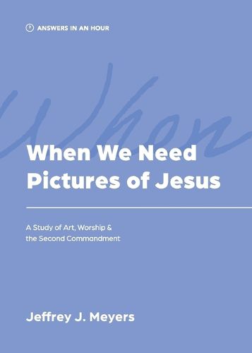 Cover image for When We Need Pictures of Jesus