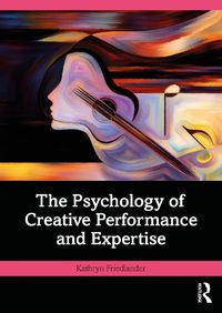 Cover image for The Psychology of Creative Performance and Expertise