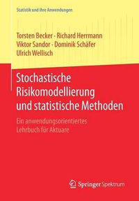 Cover image for Stochastische Risikomodellierung und statistische Methoden: Ein anwendungsorientiertes Lehrbuch fur Aktuare