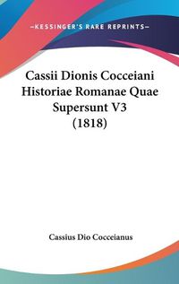 Cover image for Cassii Dionis Cocceiani Historiae Romanae Quae Supersunt V3 (1818)