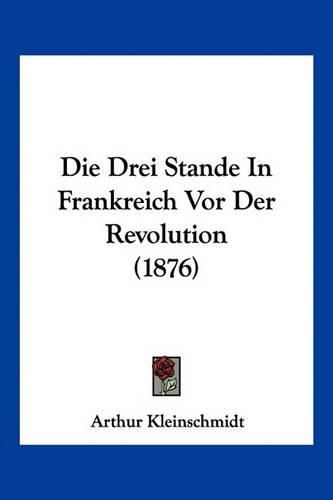 Die Drei Stande in Frankreich VOR Der Revolution (1876)