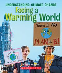 Cover image for Facing a Warming World (a True Book: Understanding Climate Change) (Library Edition)