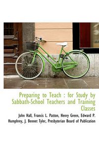 Cover image for Preparing to Teach: For Study by Sabbath-School Teachers and Training Classes