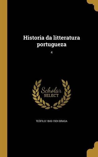 Cover image for Historia da litteratura portugueza; 4