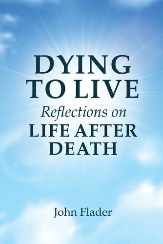Cover image for DYING TO LIVE Reflections on LIFE AFTER DEATH