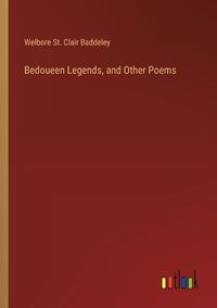 Cover image for Bedoueen Legends, and Other Poems