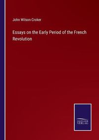 Cover image for Essays on the Early Period of the French Revolution